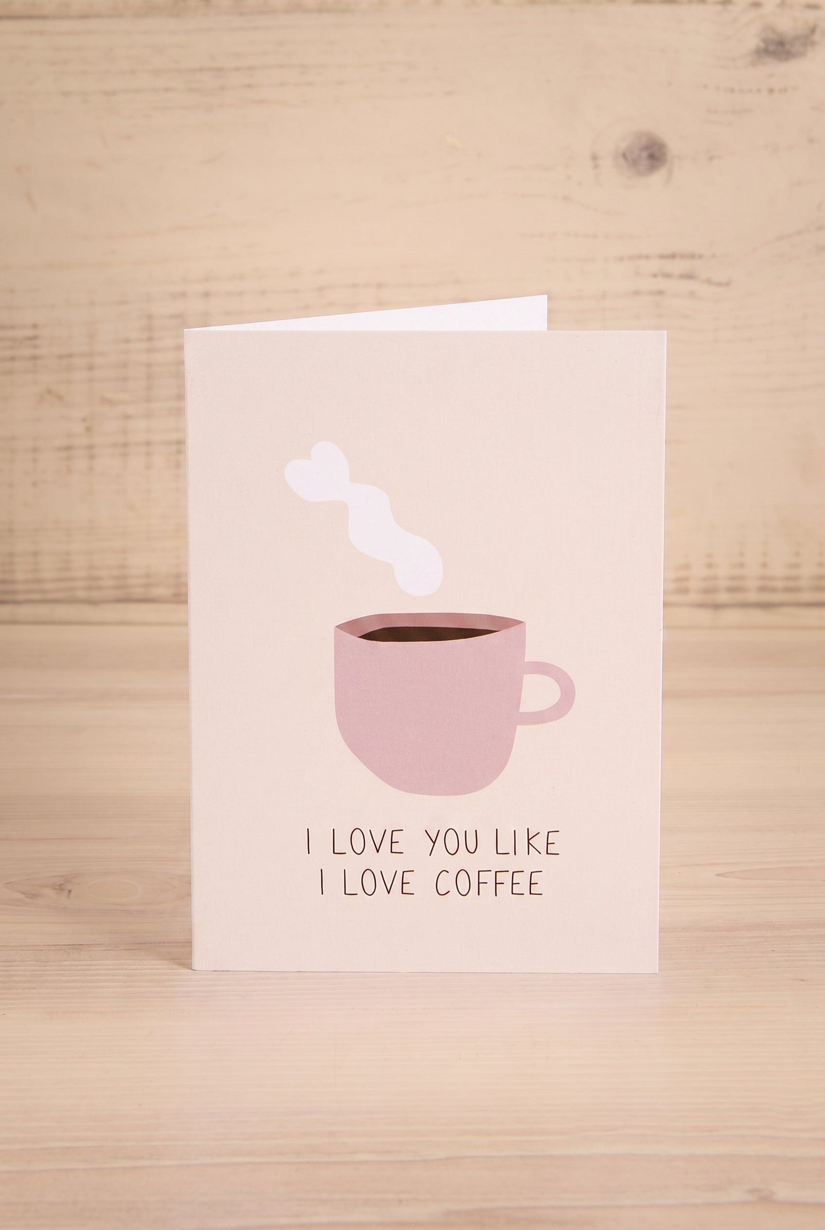 front view of I Love You Like I Love Coffee Greeting Card at Maison garçonne
